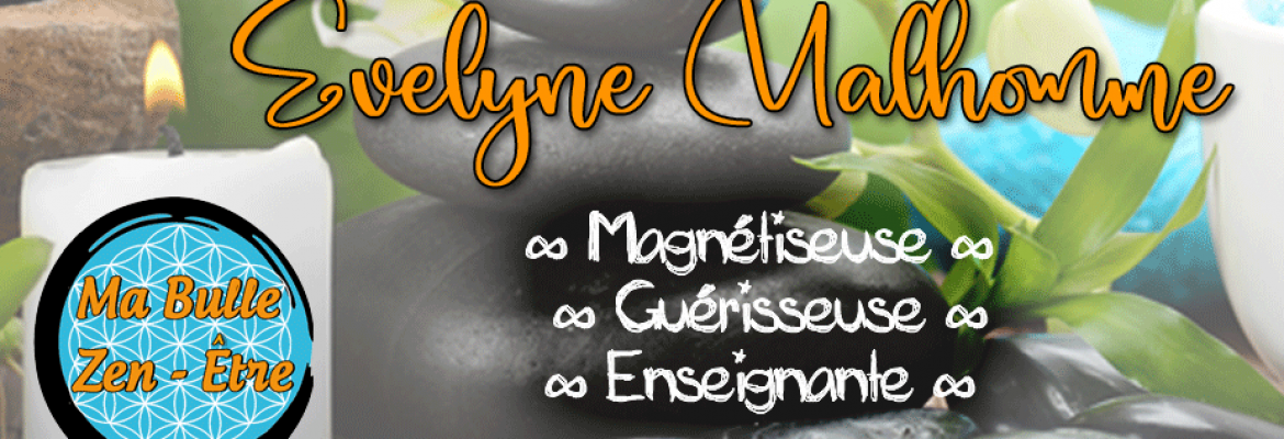 Evelyne MALHOMME de Ma Bulle Zen-Être – Magnétiseuse, Guérisseuse, Enseignante sur Castanet Tolosan